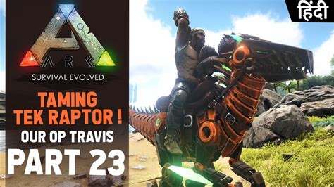 Taming Tek Raptor Ark Survival Evolved Ep23 Gameplay In Hindi Youtube