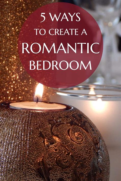 5 Ways To Create A Romantic Bedroom Master Bedroom Decor Romantic