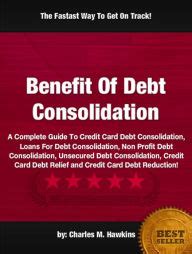 If you cannot pay your credit card debt, then my consolidating your debt is not for you.most people come to. Benefit Of Debt Consolidation :A Complete Guide To Credit Card Debt Consolidation, Loans For ...