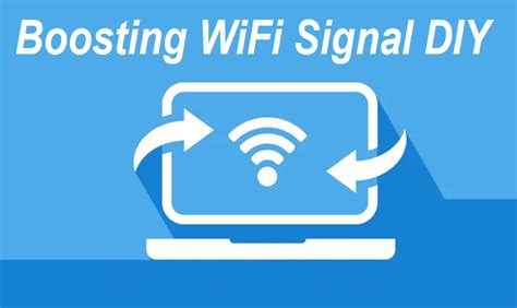 Boosting Wifi Signal Diy 7 Ways To Make Wifi Signal Stronger