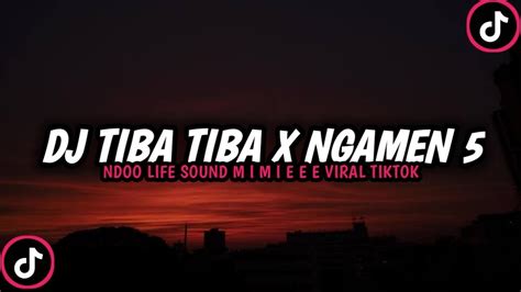 Dj Tiba Tiba X Ngamen 5 Ndoo Life Sound Mimieee Dj Tiktok Viral Full
