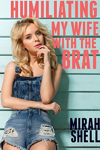 Humiliating My Wife With The Brat A Cuckquean Fantasy EBook Shell Mirah Amazon Ca Kindle Store