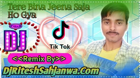 Tere Bina Jeena Saza Ho Gaya 💞 Dj Remix 💓 New Dhol Mix 2020 💕 Tiktok Viral Song💘dj Ritesh