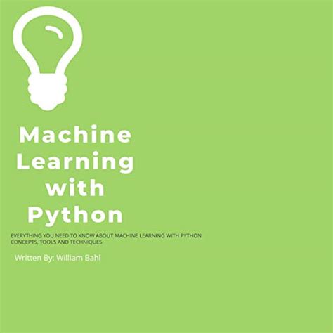 Machine Learning With Python Everything You Need To Know About Machine