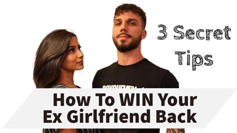 how to win your ex girlfriend back 3 secret tips youtube