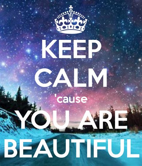 Keep Calm Cause You Are Beautiful Keep Calm And Carry On Image