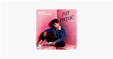 ‎play Pretend By Alex Sampson On Apple Music Album Covers Song Time Pretend