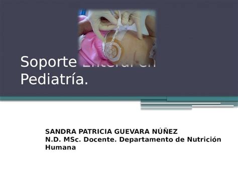 Ppt Soporte Enteral En Pediatría Sandra Patricia Guevara NÚÑez Nd