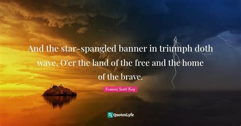 And The Star Spangled Banner In Triumph Doth Wave Oer The Land Of Th