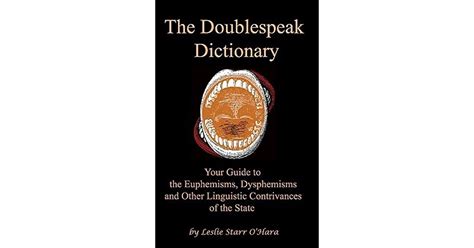 The Doublespeak Dictionary Your Guide To The Euphemisms Dysphemisms