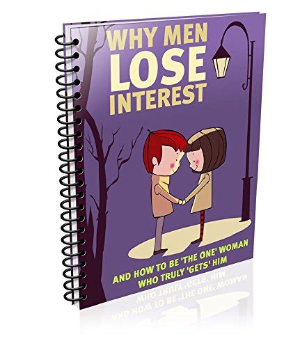 Why Men Lose Interest And How To Be The Only Woman Who Truly Gets Him Ebook J K