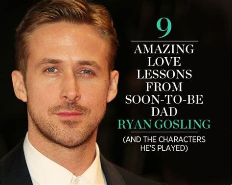 9 Amazing Love Lessons From Soon To Be Dad Ryan Gosling And The