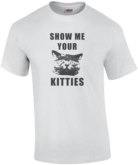 Show Me Your Kitties Please I Love Cats T Shirt Men T Shirt 2017