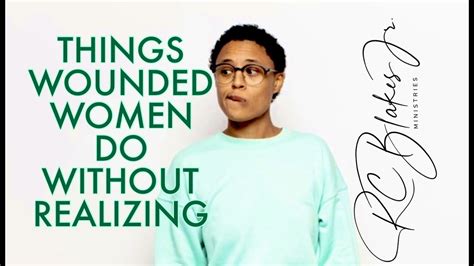 Things Wounded Women Do Without Realizing By Rc Blakes Youtube