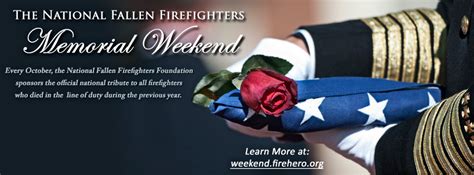 National Fallen Firefighters Memorial Weekend Memorial Weekend