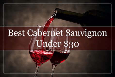 10 Best Cabernet Sauvignon Wines Under 30 2023 Must Try