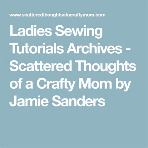 Ladies Sewing Tutorials Archives Scattered Thoughts Of A Crafty Mom