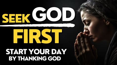 Seek God First Morning Prayer Prayer For Today Youtube