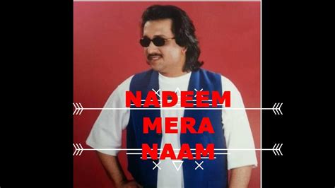 Nadeem Mera Naam Nadeem Khan Youtube