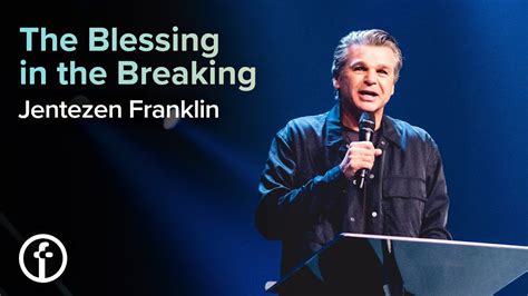 The Blessing In The Breaking Pastor Jentezen Franklin Youtube