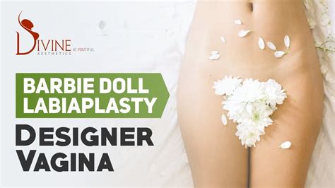 Barbie Doll Labiaplasty Designer Vagina YouTube