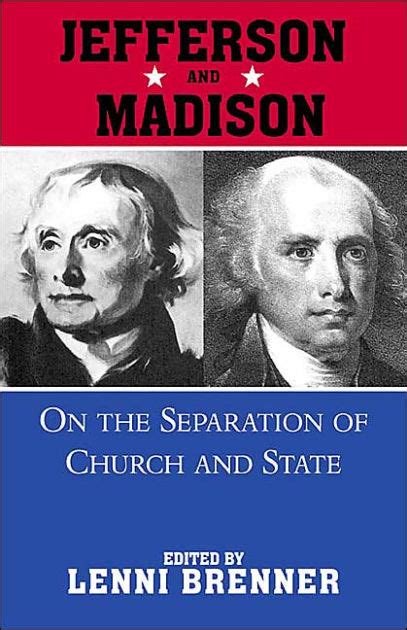 Jefferson And Madison On Separation Of Church And State By Lenni Brenner