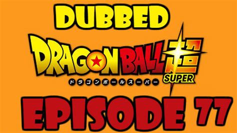 Dragon Ball Super Episode 77 Dubbed In English Online Free Watch Db