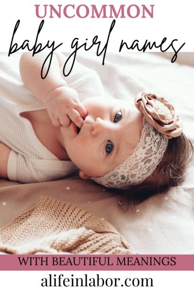 uncommon girl names with beautiful meanings a life in labor