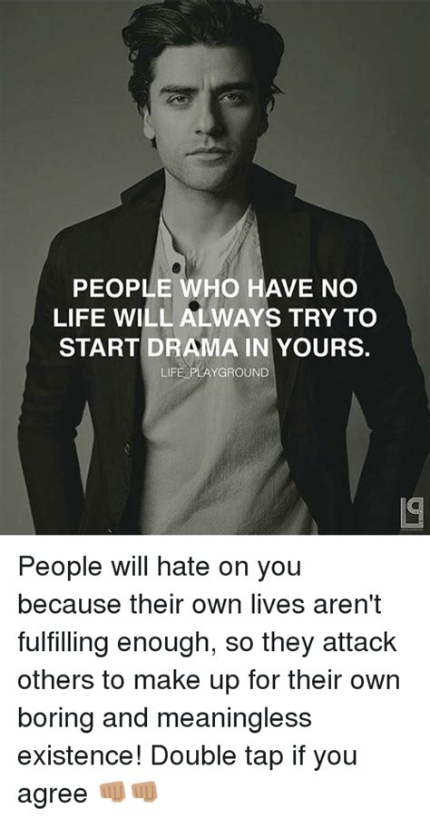 People Who Have No Life Will Always Try To Start Drama In Yours Life Playground People Will Hate
