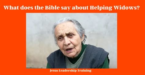 11 Ways You Can Help What Does The Bible Say About Helping Widows Widow
