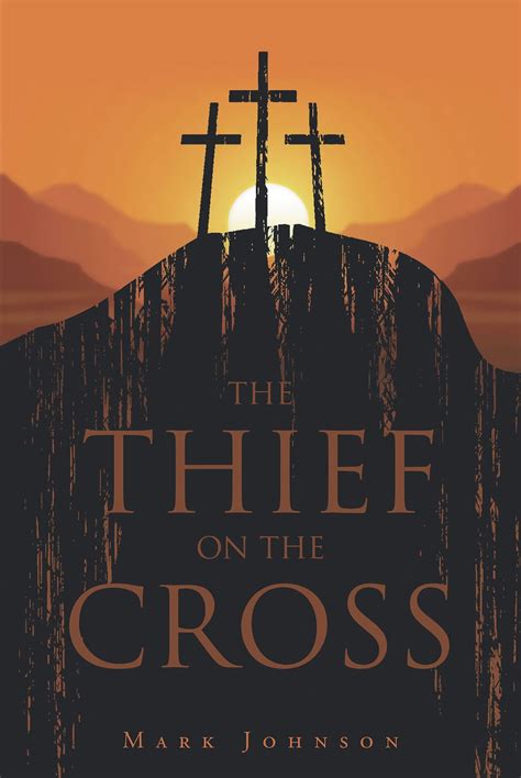 The Thief On The Cross Ebook By Mark Johnson Epub Book Rakuten Kobo