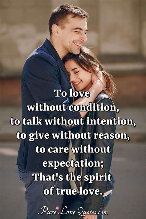 Give love to others quotes. To love without condition, to talk without intention, to give without reason,... | PureLoveQuotes