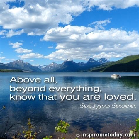 Above All Beyond Everything Know That You Are Loved Inspire Me Today®