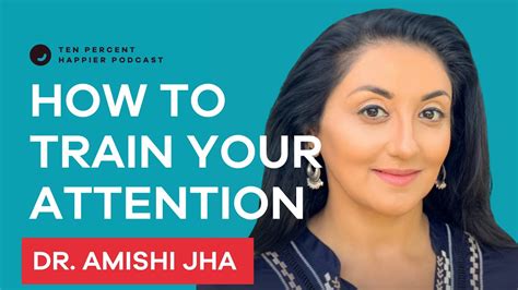 The Science Of Training Your Attention Dr Amishi Jha Podcast