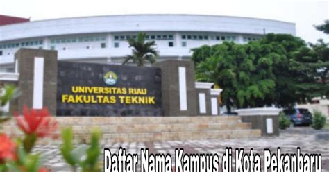 Fakta Kampus 5 Kampus Terbaik Di Kota Pekanbaru Yang Bisa Kalian Pilih