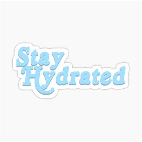 Stay Hydrated Sticker By Rachpetes Redbubble