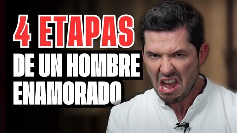 4 ETAPAS POR LAS QUE PASA UN HOMBRE CUANDO SE ENAMORA JORGE LOZANO H