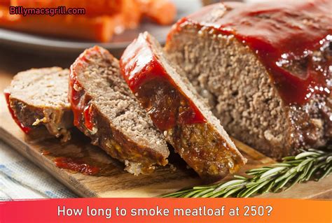 How Long To Smoke A Meatloaf At 250 2024 Macs Bar And Grill