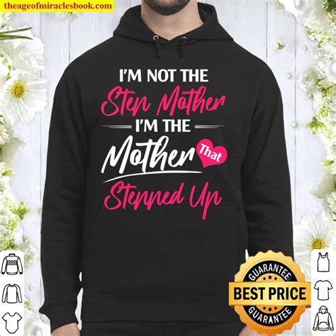 Im Not The Stepmother Im The Mother Stepped Up Shirt Bonus Mother Shirt Mothers Day Shirts