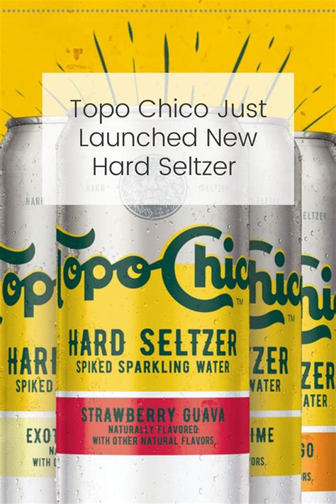 Topo Chico Just Launched New Hard Seltzer And They Hit Shelves This Month In 2021 Hard Seltzer