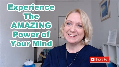 Experience The Amazing Power Of Your Mind Youtube