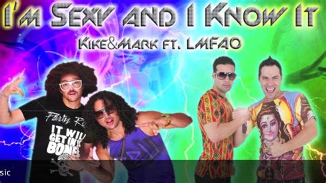 lmfao ft kike and mark i m sexy and i know it youtube