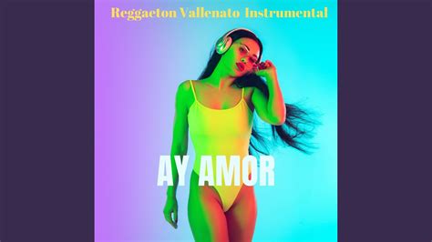 Ay Amor Reggaeton Vallenato Instrumental Youtube