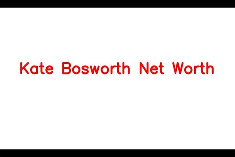 Kate Bosworth Net Worth Details About Age Income Movie Career Bf Car Sarkariresult