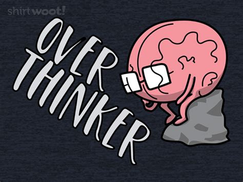 Brain Overthinker From Woot Day Of The Shirt