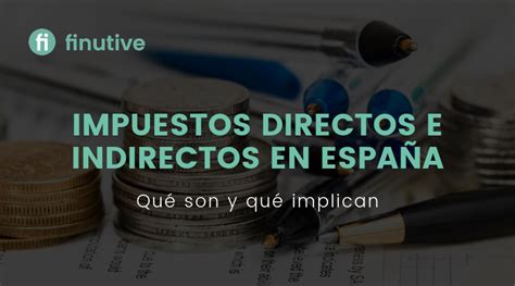 Impuestos Directos e Indirectos en España Finuticias Finutive Asesoría