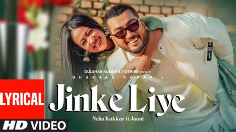 Jinke Liye Lyrical Neha Kakkar Feat Jaani B Praak Bhushan Kumar Youtube