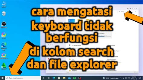 Cara Mengatasi Keyboard Yang Tidak Berfungsi Di Kolom Search Dan File Explorer Windows Youtube