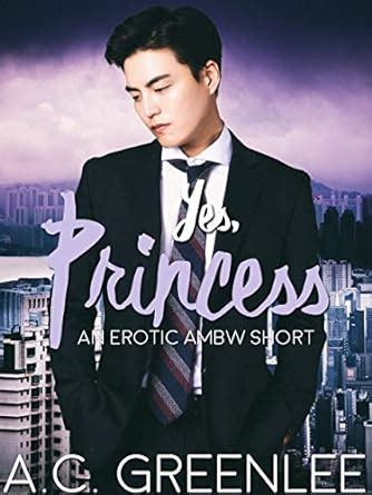 Yes Princess An Erotic Ambw Billionaire Short Ambw Femdom Book