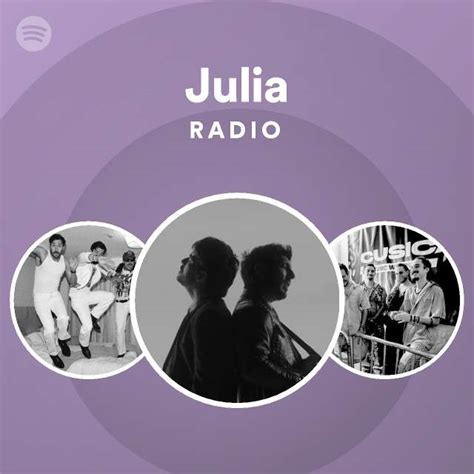 Julia Radio Playlist By Spotify Spotify
